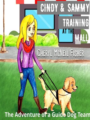 cover image of Cindy and Sammy Training at the Mall, the Adventure of a Guide Dog Team